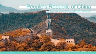 People’s Republic of China
Macroeconomics- Movie Location
69D1C5
Yao Lu, Introduction to Economics, AUG 23 2020
 