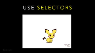 @onderceylan
U S E S E L E C T O R S
 