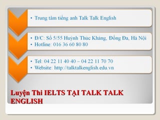 Luyện Thi IELTS TẠI TALK TALK
ENGLISH
 