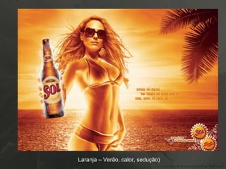 Laranja – Verão, calor, sedução)‏ 