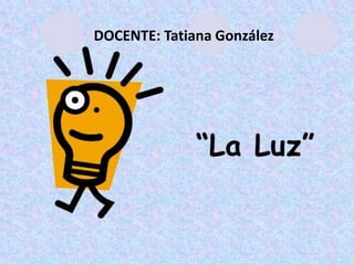 DOCENTE: Tatiana González
 