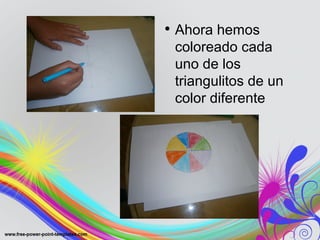 • Ahora hemos
coloreado cada
uno de los
triangulitos de un
color diferente