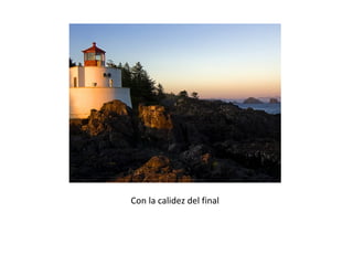 Con la calidez del final
 