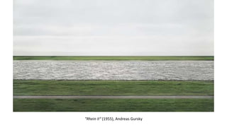 "Rhein II“ (1955), Andreas Gursky
 