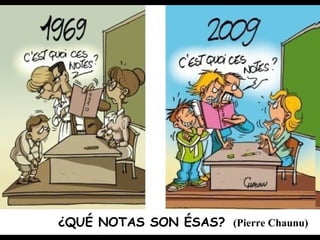 ¿QUÉ NO TAS SON ÉSAS? (Pierre Chaunu) 
 