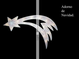 Adorno 
de 
Navidad. 
 