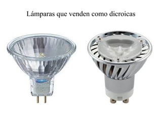 Lámparas que venden como dicroicas 
 