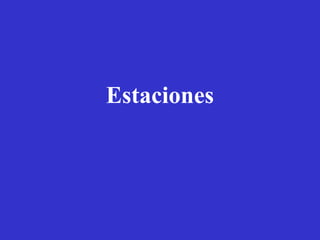 Estaciones 
 