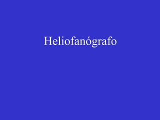 Heliofanógrafo 
 