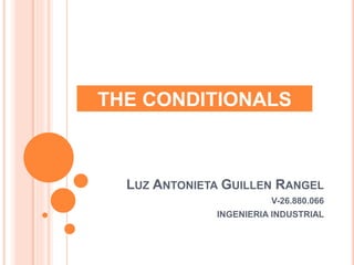 LUZ ANTONIETA GUILLEN RANGEL
V-26.880.066
INGENIERIA INDUSTRIAL
THE CONDITIONALS
 