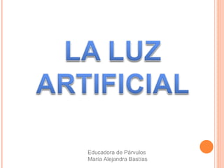 Educadora de Párvulos
María Alejandra Bastías