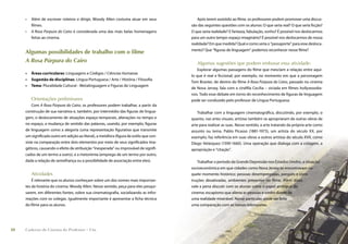 •   Além de escrever roteiros e dirigir, Woody Allen costuma atuar em seus            Após terem assistido ao ﬁlme, os professores podem promover uma discus-
         ﬁlmes.                                                                        são das seguintes questões com os alunos: O que seria real? O que seria ﬁcção?
     •   A Rosa Púrpura do Cairo é considerada uma das mais belas homenagens           O que seria realidade? E fantasia, fabulação, sonho? É possível nos deslocarmos
         feitas ao cinema.                                                             para um outro tempo-espaço imaginário? É possível nos deslocarmos de nossa
                                                                                       realidade? Em que medida? Qual e como seria o “passaporte” para esse desloca-
                                                                                       mento? Que “ﬁguras de linguagem” podemos reconhecer nesse ﬁlme?
     Algumas possibilidades de trabalho com o filme
     A Rosa Púrpura do Cairo                                                              Algumas sugestões que podem embasar essa atividade:
                                                                                           Explorar algumas passagens do ﬁlme que mesclam a relação entre aqui-
     •   Áreas curriculares: Linguagens e Códigos / Ciências Humanas
                                                                                       lo que é real e ﬁccional; por exemplo, no momento em que a personagem
     •   Sugestão de disciplinas: Língua Portuguesa / Arte / História / Filosoﬁa
                                                                                       Tom Braxter, de dentro do ﬁlme A Rosa Púrpura do Cairo, passado no cinema
     •   Tema: Pluralidade Cultural - Metalinguagem e Figuras de Linguagem
                                                                                       de Nova Jersey, fala com a cinéﬁla Cecília – viciada em ﬁlmes hollywoodia-
                                                                                       nos. Todo esse debate em torno do reconhecimento de ﬁguras de linguagem
         Orientações preliminares                                                      pode ser conduzido pelo professor de Língua Portuguesa.
         Com A Rosa Púrpura do Cairo, os professores podem trabalhar, a partir da
     construção de sua narrativa e, também, por intermédio das ﬁguras de lingua-           Trabalhar com a linguagem cinematográﬁca, discutindo, por exemplo, o
     gem, o deslocamento de situações espaço-temporais, alterações no tempo e          quanto, nas artes visuais, artistas também se apropriaram de outras obras de
     no espaço, a mudança de sentido das palavras, usando, por exemplo, ﬁguras         arte para realizar as suas. Nesse sentido, a arte tratando da própria arte como
     de linguagem como a alegoria (uma representação ﬁgurativa que transmite           assunto ou tema. Pablo Picasso (1881-1973), um artista do século XX, por
     um signiﬁcado outro em adição ao literal), a metáfora (ﬁgura de estilo que con-   exemplo, faz referência em suas obras a outros artistas do século XVII, como
     siste na comparação entre dois elementos por meio de seus signiﬁcados ima-        Diego Velázquez (1599-1660). Uma operação que dialoga com a colagem, a
     géticos, causando o efeito de atribuição “inesperada” ou improvável de signiﬁ-    apropriação e “citação”.
     cados de um termo a outro), e a metonímia (emprego de um termo por outro,
     dada a relação de semelhança ou a possibilidade de associação entre eles).           Trabalhar o período da Grande Depressão nos Estados Unidos, a situação
                                                                                       socioeconômica em que cidades como Nova Jersey se encontravam na-
         Atividades                                                                    quele momento histórico: pessoas desempregadas, parques e cons-
         É relevante que os alunos conheçam sobre um dos nomes mais importan-          truções desativadas, ambientes presentes no ﬁlme. Além disso,
     tes da história do cinema: Woody Allen. Nesse sentido, peça para eles pesqui-     vale a pena discutir com os alunos sobre o papel ambíguo do
     sarem, em diferentes fontes, sobre sua cinematograﬁa, socializando as infor-      cinema: escapismo que aliena as pessoas e sonho diante de
     mações com os colegas. Igualmente importante é apresentar a ﬁcha técnica          uma realidade miserável. Nesse particular, pode ser feita
     do ﬁlme para os alunos.                                                           uma comparação com as nossas telenovelas.




20   Caderno de Cinema do Professor – Um                                                                                                  Luz, Câmera... Educação!       21
 