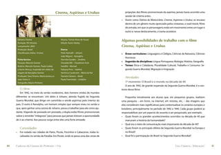 Cinema, Aspirinas e Urubus                  projeções dos ﬁlmes promocionais da aspirina, jamais havia ocorrido uma
                                                                                                sessão de cinema antes.
                                                                                            •   Assim como Diários de Motocicleta, Cinema, Aspirinas e Urubus se encaixa
                                                                                                dentro de um gênero muito apreciado pelos cineastas, o road movie, ﬁlme
                                                                                                de estrada, em que os personagens estão em movimento entre um lugar e
                                                                                                outro e, nesse deslocamento, a trama acontece.


         Gênero: Drama                                 Música: Tomás Alves de Souza
                                                                                            Algumas possibilidades de trabalho com o filme
         Duração: 90 minutos                           Edição: Karen Harley
         Lançamento: 2005                                                                   Cinema, Aspirinas e Urubus
         Produção: Brasil                              Elenco
         Classiﬁcação etária: 14 anos                  Peter Ketnath – Johann               •   Áreas curriculares: Linguagens e Códigos, Ciências da Natureza, Ciências
                                                       João Miguel – Ranulpho
                                                                                                Humanas
         Ficha técnica                                 Hermila Guedes – Jovelina
                                                                                            •   Sugestão de disciplinas: Língua Portuguesa, Biologia, História, Geograﬁa
         Direção: Marcelo Gomes                        Oswaldo Mil – Claudionor Assis
         Roteiro: Marcelo Gomes, Paulo Caldas          Irandhir - Manoel                    •   Temas: Ética e Cidadania, Pluralidade Cultural, Trabalho e Consumo: Se-
         e Karim Aïnouz, inspirado em relato de        Fabiana Pirro – Adelina                  gunda Guerra Mundial, Migração e Imigração
         viagem de Ranulpho Gomes                      Verônica Cavalcanti – Maria da Paz
         Produção: Sara Silveira, Maria Ionescu e      Daniela Câmera – Neide
                                                                                                Atividades
         João Vieira Jr.                               Paula Francinete – Lindalva
         Fotograﬁa: Mauro Pinheiro                                                              1º momento: O Brasil e o mundo na década de 40
                                                                                               O ano de 1942, de grande expansão da Segunda Guerra Mundial, é o con-
           O filme                                                                          texto desse ﬁlme.
         Em 1942, no meio do sertão nordestino, dois homens vindos de mundos
     diferentes se encontram. Um deles é Johann, alemão fugido da Segunda                      Proponha inicialmente aos alunos que, em pequenos grupos, realizem
     Guerra Mundial, que dirige um caminhão e vende aspirinas pelo interior do              uma pesquisa – em livros, na internet, em revistas, etc. – das imagens que
     país. O outro é Ranulpho, um homem simples que sempre viveu no sertão e                eles consideram mais signiﬁcativas para contextualizar os cenários europeu e
     que, após ganhar uma carona de Johann, passa a trabalhar para ele como aju-            brasileiro, principalmente no período de 1942 a 1945. Cada grupo poderá se
     dante. Viajando de povoado em povoado, a dupla exibe ﬁlmes promocionais                responsabilizar por um aspecto do assunto a ser pesquisado, por exemplo:
     sobre o remédio “milagroso” para pessoas que jamais tiveram a oportunidade             • Quais foram os grandes acontecimentos ocorridos na década de 40 que
     de ir ao cinema. Aos poucos surge entre eles uma forte amizade.                           marcaram a história da humanidade?
                                                                                            • Qual era o meio de comunicação mais importante da década de 40?
           Curiosidades                                                                     • Quais foram os principais efeitos da Segunda Guerra Mundial na Europa e
     •     Foi rodado nas cidades de Patos, Picote, Pocinhos e Cabaceiras, todas lo-           no Brasil?
           calizadas no sertão da Paraíba. Em Picote, onde se passa uma das cenas de        • Qual foi a participação do Brasil na Segunda Guerra Mundial?


40   Caderno de Cinema do Professor – Um                                                                                                     Luz, Câmera... Educação!      41
 