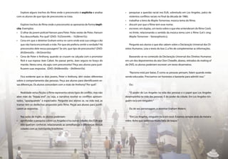 Explore alguns trechos do ﬁlme onde o preconceito é explícito e analise      •   pesquisar a questão racial nos EUA, sobretudo em Los Angeles, palco de
     com os alunos de que tipo de preconceito se trata.                                  violentos conﬂitos raciais no ﬁnal da década de 1980;
                                                                                     •   trabalhar a letra de Maybe Tomorrow, música-tema do ﬁlme;
         Explore trechos do ﬁlme onde o preconceito se apresenta de forma implí-     •   discutir por que o ﬁlme tem esse nome;
     cita. Exemplos:                                                                 •   escrever, em duplas, um texto sobre o que eles entenderam do ﬁlme Crash,
     • O olhar do jovem policial Hanson para Peter. Pelas vestes de Peter, Hanson        no limite, relacionando o sentido da música-tema com o ﬁlme (Let’s sing:
         ﬁca desconﬁado. Por quê? (DVD: 1h25min44s – 1h28min15s)                         Maybe Tomorrow – Stereophonics).
     • Cena em que o detetive Graham entra no carro onde está sua colega e diz
         que não havia encontrado a mãe. Por que ele preferiu omitir a verdade? Há       Pergunte aos alunos o que eles sabem sobre a Declaração Universal dos Di-
         preconceito dele nessa passagem? Se sim, que tipo de preconceito? (DVD:     reitos Humanos. Leia o texto do box 2, a ﬁm de complementar as informações.
         0h50min05s – 0h53min10s)
     • Cena de Peter e Anthony, quando se cruzam na calçada com o promotor              Baseando-se no conteúdo da Declaração Universal dos Direitos Humanos
         Rick e sua esposa Jean Cabot. Ao passar perto, Jean segura no braço do      em um dos depoimentos do ator Don Cheadle, abaixo, retirados do making of
         marido. Nesta cena, ela agiu com preconceito? Peça aos alunos para justi-   do DVD, os alunos poderiam escrever um texto dissertativo.
         ﬁcarem suas respostas. (DVD: 0h08min00s – 0h09min10s)
                                                                                        “Racismo está por baixo. É como as pessoas pensam, falam quando estão
         Fica evidente que os dois jovens, Peter e Anthony, têm visões diferentes    sendo educadas. Precisamos ser honestos o bastante para admitir isso.”
     sobre o comportamento das pessoas. Peça aos alunos para identiﬁcarem es-
     sas diferenças. Os alunos concordam com a visão de Anthony? Por quê?                Ou:


        Realidade versus ﬁcção: o ﬁlme representa vários tipos de conﬂito, mas não      “O poder de Los Angeles na vida das pessoas e o papel que Los Angeles
     abre mão do “happy end”, ou seja, a narrativa resolve os conﬂitos apresen-      desempenha na vida das pessoas. E do poder da cidade. Em Los Angeles nin-
     tados, “apaziguando” o espectador. Pergunte aos alunos se, na vida real, as     guém toca em ninguém.”
     tramas têm os desfechos propostos pelo ﬁlme. Peças aos alunos para justiﬁ-
     carem as respostas.                                                                 Ou de seu personagem, o detetive Graham Waters:


         Nas aulas de Inglês, os alunos poderiam:                                       “Em Los Angeles, ninguém toca em você. Estamos sempre atrás de metal e
     •   aprofundar a pesquisa sobre Los Angeles e/ou outras cidades dos EUA que     vidro. Acho que sentimos muita falta de toque.”
         eles queiram conhecer, relacionando as semelhanças e diferenças dessas
         cidades com as metrópoles brasileiras;




46   Caderno de Cinema do Professor – Um                                                                                              Luz, Câmera... Educação!       47
 