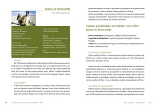 Diários de Motocicleta                     cenas não destoam do todo, o que revela a estagnação de algumas partes
                                                                                                 do continente. Como se fossem cidades paradas no tempo.
                                                                 (The Motorcycle Diaries)
                                                                                             •   Al Otro Lado del Rio, a canção-tema do ﬁlme, foi composta e gravada pelo
                                                                                                 uruguaio Jorge Drexler e foi a primeira música cantada em espanhol a ser
                                                                                                 indicada ao Oscar, prêmio que acabou vencendo.


                                                                                             Algumas possibilidades de trabalho com o filme
         Gênero: Drama                              Fotograﬁa: Eric Gautier
         Duração: 128 minutos                       Edição: Daniel Rezende
                                                                                             Diários de Motocicleta
         Lançamento: 2004
         Produção: EUA                              Elenco                                   •   Áreas curriculares: Linguagens e Códigos / Ciências Humanas
         Classiﬁcação etária: 12 anos               Gael García Bernal - Che Guevara jovem   •   Sugestão de disciplinas: Língua Portuguesa / Geograﬁa / História /
                                                    Susana Lanteri - Tia Rosana                  Filosoﬁa
         Ficha técnica                              Mía Maestro - Chichina Ferreyra
                                                                                             •   Tema: Ética e Cidadania (Formação e transformação da identidade do in-
         Direção: Walter Salles                     Mercedes Morán - Celia de la Serna
                                                                                                 divíduo, Conﬂitos sociais)
         Roteiro: Jose Rivera, baseado nos livros   Jean Pierre Nohen - Ernesto Guevara
         de Che Guevara e Alberto Granado           Lynch
         Produção: Michael Nozik, Edgard            Rodrigo de la Serna - Alberto Granado        Orientações preliminares
         Tenenbaum e Karen Tenkhoﬀ                                                              Para a análise do ﬁlme, é importante que os alunos observem alguns ele-
                                                                                             mentos que o diretor utilizou para compor as cenas, tais como falas, gestos,
           O filme                                                                           vestimentas, paisagens e sons.
         Em 1952, ainda estudante de medicina, Ernesto Che Guevara parte, acom-
     panhado de seu amigo Alberto Granado, para uma viagem pela América Lati-                    Sugere-se que as atividades a seguir sejam desenvolvidas por professores
     na. A viagem é realizada em uma moto, “La Poderosa”, que acaba quebrando                de disciplinas diferentes. É importante assistir ao ﬁlme em sua totalidade e,
     após oito meses. Os dois amigos passam então a fazer a viagem através de                a seguir, selecionar seqüências que ajudem na compreensão dos temas pro-
     caronas e caminhadas, conhecendo um continente desigual e injusto, mas de               postos. Lembre-se de que o ﬁlme, como qualquer objeto cultural, deve ser
     uma riqueza cultural impressionante.                                                    problematizado. As atividades propostas estão desmembradas em dois mo-
                                                                                             mentos: análise do ﬁlme em sua totalidade e análise de seqüências do ﬁlme.
           Curiosidades
     •     O ﬁlme teve locações na Argentina, no Chile e no Peru. Interessante notar             Atividade de aquecimento
           que, em algumas partes dos Andes, algumas cenas foram rodadas de for-                O ﬁlme trata de uma personagem histórica, cuja imagem é mundialmente
           ma documental, registrando passeio e conversas dos atores com a popu-             conhecida: a fotograﬁa El Guerrillero Heroico, de Alberto Korda, estampa a ima-
           lação dos vilarejos. Apesar de se tratar de um ﬁlme de época (1952), essas        gem de Che Guevara nos mais diversos materiais, principalmente em camise-



54   Caderno de Cinema do Professor – Um                                                                                                        Luz, Câmera... Educação!       55
 