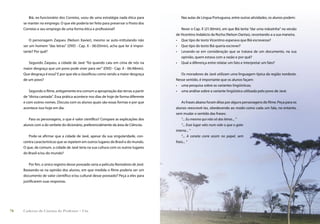 Biá, ex-funcionário dos Correios, usou de uma estratégia nada ética para          Nas aulas de Língua Portuguesa, entre outras atividades, os alunos podem:
     se manter no emprego. O que ele poderia ter feito para preservar o Posto dos
     Correios e seu emprego de uma forma ética e proﬁssional?                             Rever o Cap. X (21:30min), em que Biá tenta “dar uma mãozinha” na versão
                                                                                       de Vicentino Indalécio da Rocha (Nelson Dantas), recontando-a a sua maneira.
         O personagem Zaqueu (Nelson Xavier), mesmo se auto-intitulando não            • Que tipo de texto Vicentino esperava que Biá escrevesse?
     ser um homem “das letras” (DVD - Cap. X - 06:05min), acha que ler é impor-        • Que tipo de texto Biá queria escrever?
     tante? Por quê?                                                                   • Levando-se em consideração que se tratava de um documento, na sua
                                                                                          opinião, quem estava com a razão e por quê?
        Segundo Zaqueu, a cidade de Javé “foi quando caiu em cima de nós na            • Qual a diferença entre relatar um fato e interpretar um fato?
     maior desgraça que um povo pode viver para ver” (DVD - Cap. X - 06:48min).
     Que desgraça é essa? E por que ele a classiﬁcou como sendo a maior desgraça          Os moradores de Javé utilizam uma linguagem típica da região nordeste.
     de um povo?                                                                       Nesse sentido, é importante que os alunos façam:
                                                                                       • uma pesquisa sobre as variantes lingüísticas;
        Segundo o ﬁlme, antigamente era comum a apropriação das terras a partir        • uma análise sobre a variante lingüística utilizada pelo povo de Javé.
     de “divisa cantada”. Essa prática acontece nos dias de hoje de forma diferente
     e com outros nomes. Discuta com os alunos quais são essas formas e por que            As frases abaixo foram ditas por alguns personagens do ﬁlme. Peça para os
     acontece isso hoje em dia.                                                        alunos reescrevê-las, obedecendo ao modo como cada um fala, no entanto,
                                                                                       sem mudar o sentido das frases:
        Para os personagens, o que é valor cientíﬁco? Compare as explicações dos           “... Eu mesmo qui não sô das letras... ”
     alunos com a do verbete do dicionário, preferencialmente da área de Ciências.         “... Esse lugar véio num vale o que o gato
                                                                                       interra... ”
        Pode-se aﬁrmar que a cidade de Javé, apesar da sua singularidade, con-             “... A caneta corre assim no papel, sem
     centra características que se repetem em outros lugares do Brasil e do mundo.     freio... ”
     O que, de comum, a cidade de Javé teria na sua cultura com os outros lugares
     do Brasil e/ou do mundo?


         Por ﬁm, o único registro desse povoado seria a película Narradores de Javé.
     Baseando-se na opinião dos alunos, em que medida o ﬁlme poderia ser um
     documento de valor cientíﬁco e/ou cultural desse povoado? Peça a eles para
     justiﬁcarem suas respostas.




74   Caderno de Cinema do Professor – Um                                                                                                Luz, Câmera... Educação!       75
 
