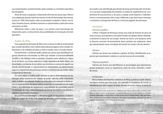 sua compreensão e, posteriormente, sejam tratados os conteúdos especíﬁcos         do mundo rural, identiﬁcada pela divisão de terras promovida pelo Zé do Bur-
     das disciplinas.                                                                  ro e sua total incapacidade de entender as razões do impedimento do cum-
        Antes de iniciar a projeção, é importante informar aos alunos que o ﬁlme é     primento de sua promessa, e, de outro, a cidade, onde imperam o individua-
     uma adaptação da peça teatral de mesmo nome, do dramaturgo Dias Gomes,            lismo e a incompreensão sobre o que é diferente e que desvirtuam intenções
     escrita em 1959. Informações sobre as premiações recebidas e sobre o seu di-      e conduzem à transgressão de Rosa e à morte do pagador de promessas.
     retor, Anselmo Duarte, também merecem ser apresentadas a partir dos extras
     constantes no DVD.                                                                    Atividades
        Referências sobre o autor da peça e sua carreira como dramaturgo são               Cinema e política
     importantes para o conhecimento das possibilidades de encenação do texto             O ﬁlme O Pagador de Promessas revela uma visão de homem do povo da
     dramático.                                                                        zona rural que corresponde a uma determinada concepção político-ideológi-
                                                                                       ca presente na época de sua criação. Solicite aos alunos uma pesquisa sobre
        Análise do filme                                                               as diversas correntes de pensamento desse período que originaram obras
         Uma sugestão de discussão do ﬁlme com os alunos é enfocar as dicotomias       que apresentavam outra concepção de homem do campo e de seu destino. 1
     que se pode identiﬁcar entre: valores éticos de personagens; entre o poder ins-
     titucional e o do indivíduo do povo, e entre o mundo rural e o mundo urbano.          Gênero
         Primeiramente, o professor pode solicitar aos alunos que identiﬁquem al-         Solicitar aos alunos que analisem o gênero do ﬁlme, identiﬁcando os as-
     gumas dicotomias encontradas no ﬁlme que revelam a incomunicabilidade             pectos que caracterizam o drama e o uso de recursos de comicidade.
     (conﬂito e não diálogo) entre as pessoas, tomando como referência a ﬁgura
     do Zé do Burro: sua crença ingênua e a visão dogmática do Padre Olavo; sua            Figuras populares
     sinceridade e o embuste do jornalista; sua inocência e a astúcia do gigolô; sua      Solicitar aos alunos que identiﬁquem as personagens que representam
     atitude desinteressada e o oportunismo do comerciante; sua determinação           grupos populares, como os capoeiristas, mães de santo, malandro, criador
     cega no cumprimento da promessa à santa e o ceticismo da sua mulher sobre         de versos.
     a importância desse ato.
         Em outro plano, a análise pode deslocar-se para o entendimento da sig-
                                                                                           Simbologia
     niﬁcação dessa dicotomia em relação ao poder exercido pelas instituições
                                                                                          Para a análise de elementos simbólicos do ﬁlme, o professor pode selecio-
     sobre o destino das pessoas. Podem ser enfocados, por exemplo, a intolerân-
                                                                                       nar alguns trechos para discussão. Um exemplo é a seqüência da morte e a
     cia e o corporativismo da igreja católica, presentes no autoritarismo do padre
                                                                                       entrada da cruz com o corpo na igreja, ﬁlmada de ponta-cabeça. A morte de
     Olavo e na indiferença do monsenhor; a parcialidade da autoridade policial
     na resolução da crise; o desvirtuamento da função da imprensa ao atender a        1 Orientar os alunos para pesquisarem as inﬂuências da cultura política sobre o cinema, a mú-
     objetivos meramente comerciais.                                                   sica e as artes em geral, nesse período. Para aprofundar esse estudo em relação ao cinema, o
         Em uma terceira abordagem, a dicotomia pode ser encontrada na diversi-        professor pode exibir o clássico Deus e o Diabo na Terra do Sol (Glauber Rocha, 1964), do Cinema
                                                                                       Novo, do ponto de vista estético (narrativa) e ideológico (representação do povo e da cultura
     dade de códigos do campo e da cidade. De um lado, a solidariedade e pureza
                                                                                       popular), comparando-o com O Pagador de Promessas.



84   Caderno de Cinema do Professor – Um                                                                                                             Luz, Câmera... Educação!             85
 