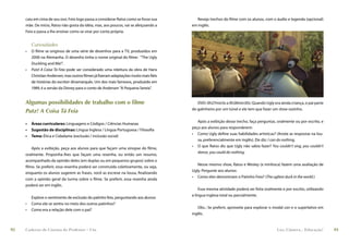 caiu em cima de seu ovo. Feio logo passa a considerar Ratso como se fosse sua      Reveja trechos do ﬁlme com os alunos, com o áudio e legenda (opcional)
     mãe. De início, Ratso não gosta da idéia, mas, aos poucos, vai se afeiçoando a   em inglês.
     Feio e passa a lhe ensinar como se virar por conta própria.


         Curiosidades
     •   O ﬁlme se originou de uma série de desenhos para a TV, produzidos em
         2006 na Alemanha. O desenho tinha o nome original do ﬁlme: “The Ugly
         Duckling and Me!”.
     •   Putz! A Coisa Tá Feia pode ser considerado uma releitura da obra de Hans
         Christian Andersen, mas outros ﬁlmes já ﬁzeram adaptações muito mais ﬁéis
         de histórias do escritor dinamarquês. Um dos mais famosos, produzido em
         1989, é a versão da Disney para o conto de Andersen “A Pequena Sereia”.


     Algumas possibilidades de trabalho com o filme                                      DVD: 0h27min3s a 0h28min30s: Quando Ugly era ainda criança, o pai parte
                                                                                      do galinheiro por um túnel e ele tem que fazer um show sozinho.
     Putz! A Coisa Tá Feia
                                                                                         Após a exibição desse trecho, faça perguntas, oralmente ou por escrito, e
     •   Áreas curriculares: Linguagens e Códigos / Ciências Humanas
                                                                                      peça aos alunos para responderem:
     •   Sugestão de disciplinas: Língua Inglesa / Língua Portuguesa / Filosoﬁa
                                                                                      • Como Ugly deﬁne suas habilidades artísticas? (Anote as respostas na lou-
     •   Tema: Ética e Cidadania (exclusão / inclusão social)
                                                                                         sa, preferencialmente em inglês). Ele diz: I can do nothing.
                                                                                      • O que Ratso diz que Ugly não sabia fazer? You couldn’t sing, you couldn’t
        Após a exibição, peça aos alunos para que façam uma sinopse do ﬁlme,
                                                                                         dance, you could do nothing.
     oralmente. Proponha-lhes que façam uma resenha, ou então um resumo,
     acompanhado da opinião deles (em duplas ou em pequenos grupos) sobre o
                                                                                         Nesse mesmo show, Ratso e Wesley (a minhoca) fazem uma avaliação de
     ﬁlme. Se preferir, essa resenha poderá ser construída coletivamente, ou seja,
                                                                                      Ugly. Pergunte aos alunos:
     enquanto os alunos sugerem as frases, você as escreve na lousa, ﬁnalizando
                                                                                      • Como eles denominam o Patinho Feio? (The ugliest duck in the world.)
     com a opinião geral da turma sobre o ﬁlme. Se preferir, essa resenha ainda
     poderá ser em inglês.
                                                                                          Essa mesma atividade poderá ser feita oralmente e por escrito, utilizando
                                                                                      a língua inglesa total ou parcialmente.
         Explore o sentimento de exclusão do patinho feio, perguntando aos alunos:
     •   Como ele se sentiu no meio dos outros patinhos?
                                                                                         Obs.: Se preferir, aproveite para explorar o modal can e o superlativo em
     •   Como era a relação dele com o pai?
                                                                                      inglês.


92   Caderno de Cinema do Professor – Um                                                                                               Luz, Câmera... Educação!       93
 