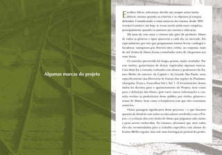 E   scolher, ﬁltrar, selecionar, decidir são sempre ações muito
                                difíceis, mesmo quando os critérios e os objetivos já estejam
                            deﬁnidos. Considerando o vasto universo do cinema, desde 1895
                            (irmãos Lumière) até hoje, se torna tarefa ainda mais complexa,
                            principalmente quando os assuntos são cinema e educação.
                                 Há mais de cem anos o cinema não pára de produzir; ﬁlmes
                            de todos os gêneros e tipos aparecem a cada dia no mercado. Foi
                            especialmente por isso que pesquisamos muitos livros, catálogos e
                            locadoras, navegamos por diversos sites, enﬁm, no conjunto, mais
                            de mil títulos de ﬁlmes foram consultados antes de chegarmos aos
                            vinte ﬁnais.
                                 O caminho percorrido foi longo, porém, muito revelador. Por
                            esse motivo, gostaríamos de deixar registradas algumas marcas.
                            Uma delas foi a consulta realizada com alunos e professores do En-
Algumas marcas do projeto   sino Médio do interior, da Capital e da Grande São Paulo, mais
                            especiﬁcamente das Diretorias de Ensino das regiões de Pindamo-
                            nhangaba, Franca, Guarulhos Sul e Sul 1. O levantamento desses
                            dados foi decisivo para o aprimoramento do Projeto, bem como
                            para a deﬁnição dos ﬁlmes, pois entre outras informações a con-
                            sulta revelou as preferências desse público por títulos, gêneros e
                            temas de ﬁlmes, bem como a freqüência com que eles costumam
                            assisti-los.
                                 Outra passagem signiﬁcativa desse percurso – e que fazemos
                            questão de dividi-la com todos os educadores envolvidos com o Pro-
                            jeto – é a relação dos cem títulos de ﬁlmes que julgamos valer muito
                            a pena serem conhecidos. No entanto, alertamos que nem todos
                            eles são recomendados para o trabalho especíﬁco com alunos do
                            Ensino Médio regular, mas vale uma investigação pessoal do profes-



                                                                        Luz, Câmera... Educação!   107
 