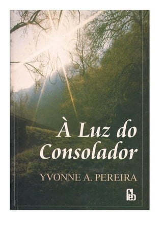à Luz do consolador - Yvonne Pereira