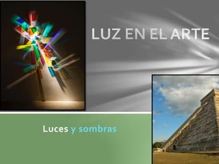 Luces y sombras
 