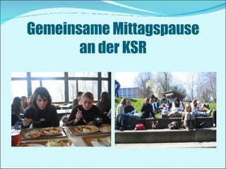 Gemeinsame Mittagspause an der KSR 