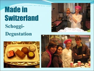 Made in Switzerland Schoggi- Degustation 