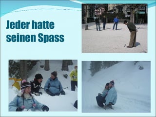 Jeder hatte  seinen Spass 