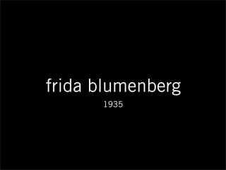 frida blumenberg
1935
 