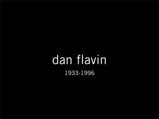 dan flavin
1933-1996
 
