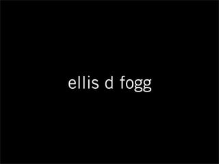 ellis d fogg
 