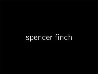 spencer finch
 
