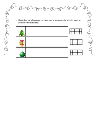 v
 Desenha os elementos e pinta os quadrados de acordo com o
número representado:
 