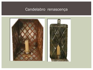 Candelabro renascença
 