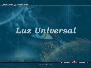 Luz Universal
 