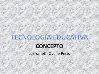 CONCEPTO
Luz Yaneth Ovalle Pérez
 
