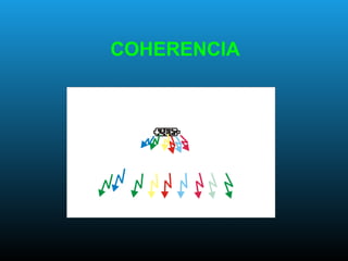 COHERENCIA
 