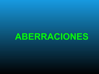 ABERRACIONES
 