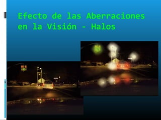 Efecto de las Aberraciones
en la Visión - Halos
 