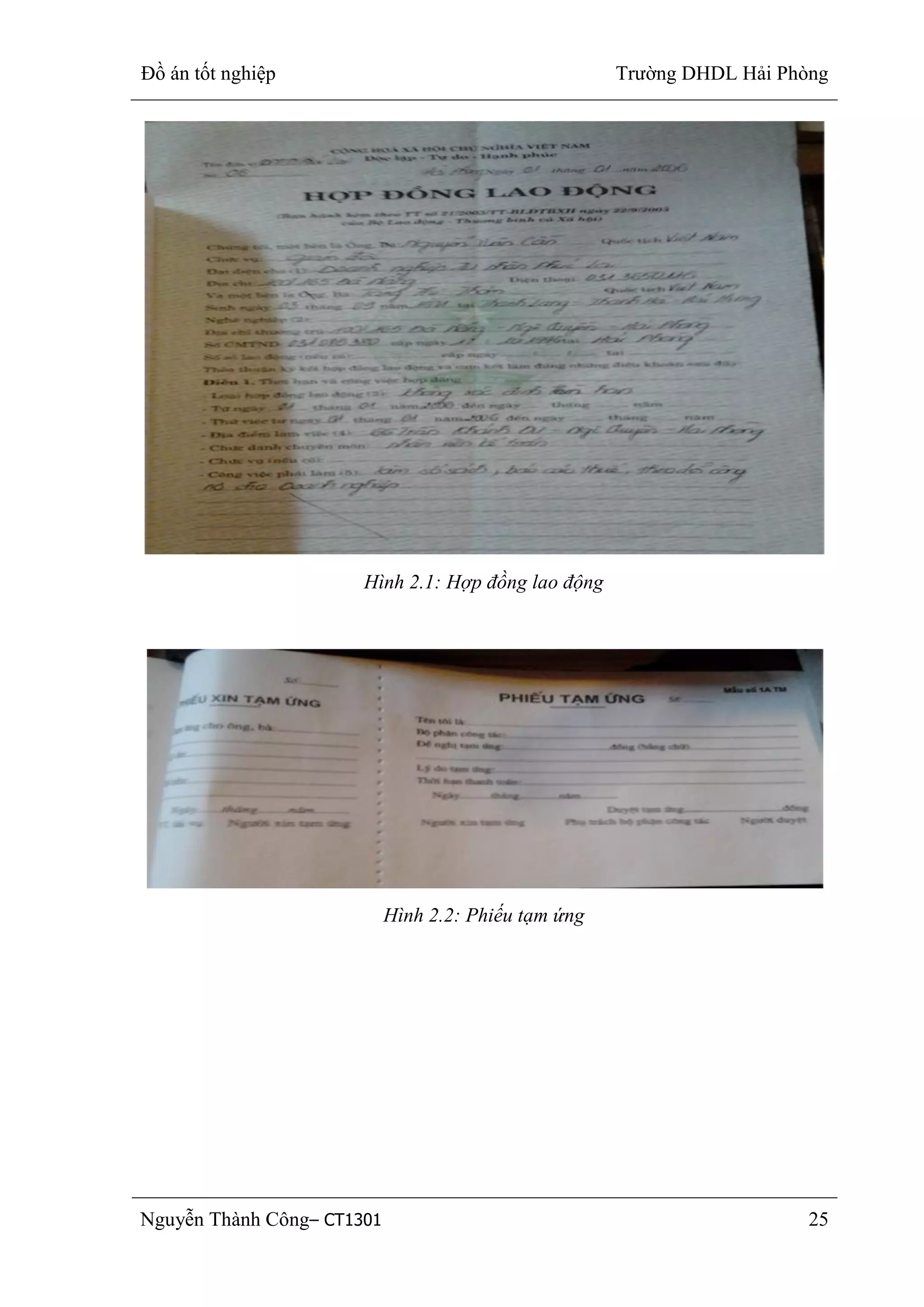 Đồ án tốt nghiệp Trường DHDL Hải Phòng
Nguyễn Thành Công– CT1301 25
Hình 2.1: Hợp đồng lao động
Hình 2.2: Phiếu tạm ứng
 