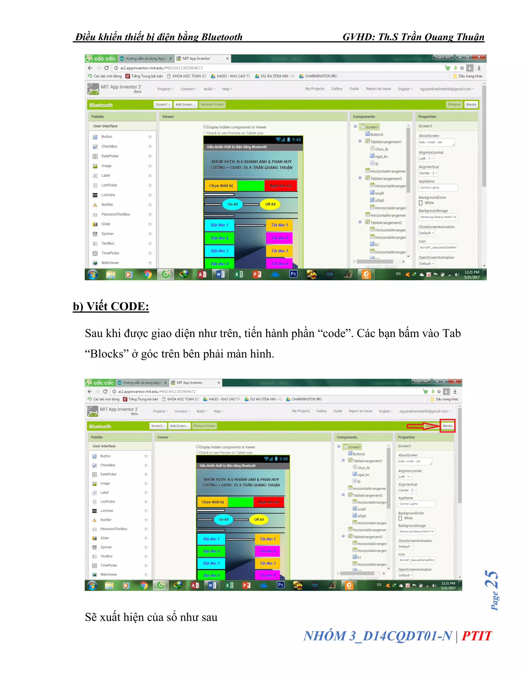 Điều khiển thiết bị điện bằng Bluetooth GVHD: Th.S Trần Quang Thuận
Page25
NHÓM 3_D14CQDT01-N | PTIT
b) Viết CODE:
Sau khi được giao diện như trên, tiến hành phần “code”. Các bạn bấm vào Tab
“Blocks” ở góc trên bên phải màn hình.
Sẽ xuất hiện của sổ như sau
 