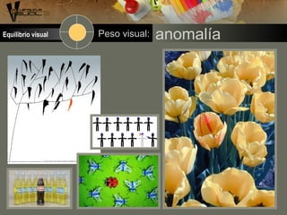 anomalíaPeso visual:Equilibrio visual
 