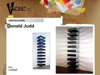 ABSTRACCIÓN
Obra:
“untitled”
Donald Judd
 