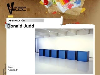 ABSTRACCIÓN
Obra:
“untitled”
Donald Judd
 