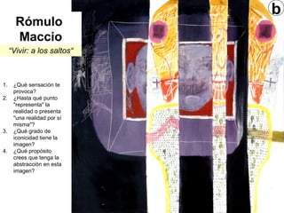 1. ¿Qué sensación te
provoca?
2. ¿Hasta qué punto
"representa" la
realidad o presenta
"una realidad por sí
misma"?
3. ¿Qué...