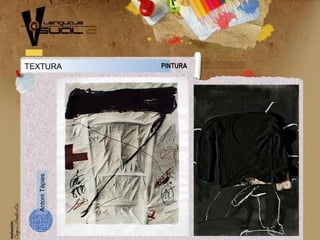 TEXTURA PINTURA
AntoniTàpies
 