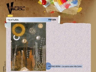 TEXTURA PINTURA
ANTONIO BERNI – Los astros sobre Villa Cartón
 