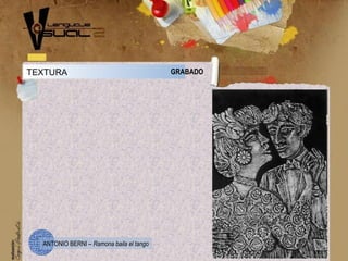 TEXTURA GRABADO
ANTONIO BERNI – Ramona baila el tango
 
