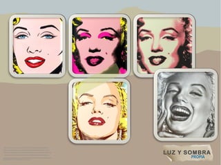LUZ Y SOMBRA
https://s-media-cache-ak0.pinimg.com/736x/a5/ef/17/a5ef17694041ae6e4363db81ca8009ed.jpg
https://s-media-cache-ak0.pinimg.com/736x/cb/23/d5/cb23d544850bbf0abeb311065e54cca9.jpg
https://s-media-cache-ak0.pinimg.com/736x/a5/ef/17/a5ef17694041ae6e4363db81ca8009ed.jpg
https://images.fineartamerica.com/images-medium-large-5/marilyn-monroe-pop-art-jim-zahniser.jpg
http://camdentownpostercompany.com/WebRoot/RSTO/Shops/TT0206/5177/9FB0/DF6B/2290/598D/0
A0C/05E8/BB78/RP_16956_Marilyn_Monroe_Pop_Art.jpg
PROPIA
 