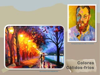 Colores
Cálidos-fríos
https://es.pinterest.com/pin/514606694896312535/
http://blogoexisto.blogspot.com.ar/2006_11_01_archive.html
 